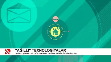 "Ağıllı şəhər" və "Ağıllı kənd" layihələrinin üstünlükləri