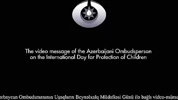 Ombudsman 1 İyun - Uşaqların Beynəlxalq Müdafiəsi Günü münasibətilə videomüraciət edib