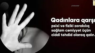 Qadınlara qarşı zorakılıq halları ilə bağlı Baş Prokurorluq video müraciət etdi