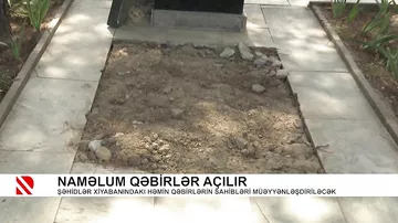 Naməlum qəbirlər açılır