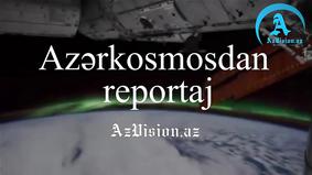 "Azərkosmos"dan REPORTAJ