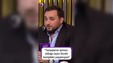 "Qırmızı yanaqlarıma görə illərdir kompleks yaşamışam"