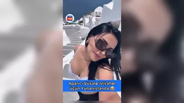 Vüsalə Əlizadə Yunanıstandan VİDEO yaydı, mənzərəyə baxan olmadı