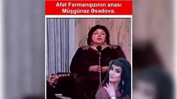 Afət Fərmanqızı anasının görüntülərini paylaşıb