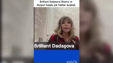 Brilliant Dadaşova Nazpəri Dostəliyeva və  İlhamə Quliyeva barədə şok etiraflar edib