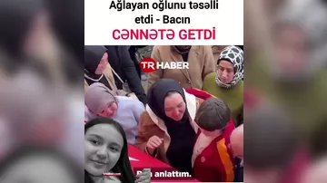 “Bacın cənnətə getdi...”