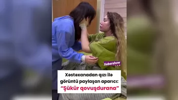 Azərbaycanlı aparıcının xəstəxanadan VİDEOsu yayıldı - Qızı ilə təsirli anları...