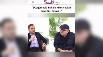 Əməkdar artist Bəhram Bağırzadə Bakıda yaşanan söküntü işlərindən söhbət açıb