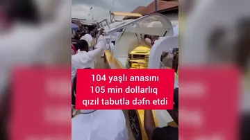 104 yaşlı anasını 105 minlik qızıl tabutda BASDIRDI