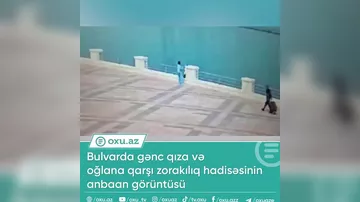 Bulvarda gənc qıza və oğlana qarşı zorakılıq edən şəxs HƏBS OLUNDU