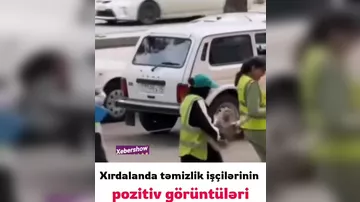 Xırdalanda təmizlik işçilərinin pozitiv görüntüləri
