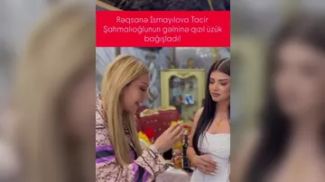 Rəqsanə Tacirin gəlininə bahalı HƏDİYYƏ VERDİ