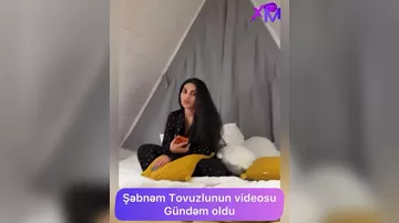 Şəbnəm Tovuzlunun videosu gündəm oldu