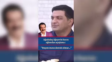 "Dayim mene destek olmur..."
