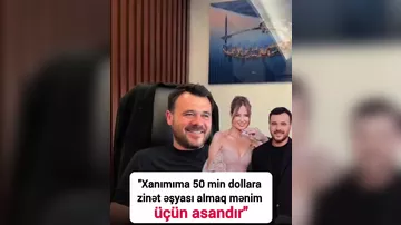 "Həyat yoldaşıma 50 min dollara zinət əşyası almaq mənim üçün asandır"