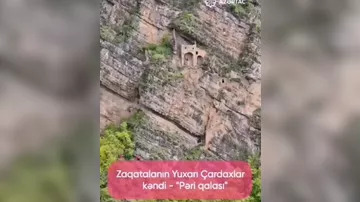 Zaqatalanın Yuxarı Çardaxlar kəndi - "Pəri qalası"