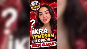 "İkra yeməsəm bu qədər gözəl ola bilərəm?"