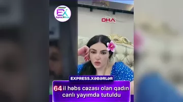64 il həbs cəzası ilə axtarışda olan qadın canlı yayım zamanı saxlanıldı