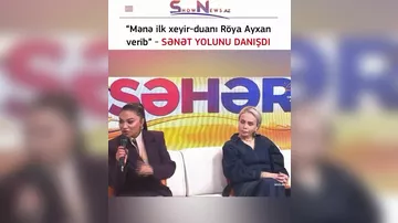 "Mənə ilk xeyir-duanı Röya Ayxan verib"
