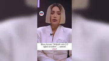 Röya Ayxandan səmimi etiraflar