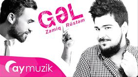 Zamiq Hüseynov & Rüstəm Muradlı "Gəl"