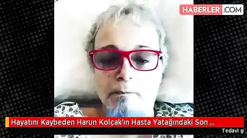 Harun Kolçakın xəstə yatağında son görüntüsü ortaya çıxdı