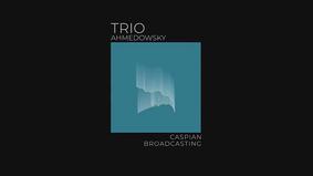 Trio Ahmedowsky // Flame Towers (Caspian Broadcasting)