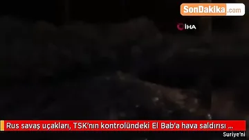 Rusiyanın döyüş qırıcıları Türkiyənin nəzarətində olan ərazini bombaladı