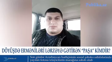 Döyüşdə erməniləri lərzəyə gətirən “Paşa” KİMDİR?